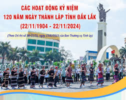 Các hoạt động kỷ niệm 120 năm ngày thành lập tỉnh Đắk Lắk (22/11/1904 - 22/11/2024)